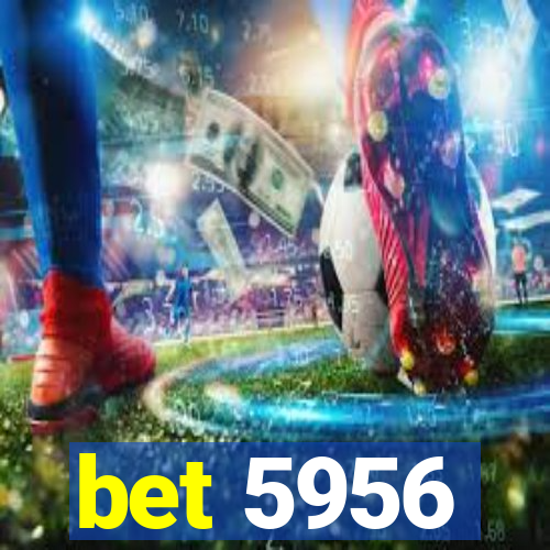 bet 5956